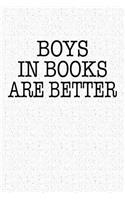 Boys in Books Are Better: A 6x9 Inch Matte Softcover Notebook Journal with 120 Blank Lined Pages and a Funny Cover Slogan