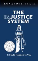 INJUSTICE SYSTEM, It Could Happen to You