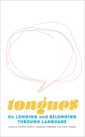 Tongues: On Longing and Belonging Through Language Volume 12