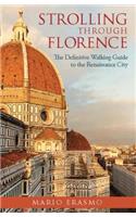 Strolling Through Florence: The Definitive Walking Guide to the Renaissance City