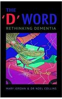 The 'D' Word: Rethinking Dementia