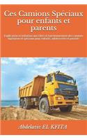 Ces Camions Spéciaux Pour Enfants Et Parents: Explication Et Initiation Aux Rôles Et Fonctionnement Des Camions Ingénieux Et Spéciaux Pour Enfants, Adolescents Et Parents