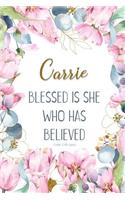 Carrie: Blessed Is She Who Has Believed -Luke 1:45(asv): Personalized Christian Notebook for Women