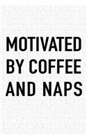 Motivated by Coffee and Naps: A 6x9 Inch Matte Softcover Journal Notebook with 120 Blank Lined Pages and a Funny Caffeine Fueled Cover Slogan