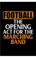 Football the Opening Act for the Marching Band