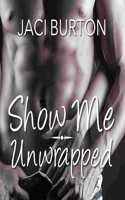 Show Me/Unwrapped