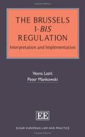 The Brussels I-bis Regulation: Interpretation and Implementation (Elgar European Law and Practice series)