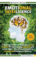 Emotional intelligence - A Practical Guide For Beginners: Boost your EQ for Relationship, Business and Social Skills. The Ultimate Guide to Emotional Intelligence mastery. QI doesn't matter.