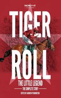 Tiger Roll: the Little Legend