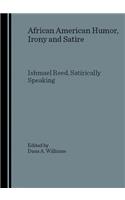 African American Humor, Irony and Satire: Ishmael Reed, Satirically Speaking: Ishmael Reed, Satirically Speaking