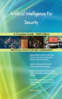 Artificial Intelligence For Security A Complete Guide - 2020 Edition