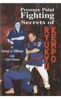 Pressure Point Fighting Secrets of Ryukyu Kempo