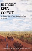 Historic Kern County: An Illustrated History of Bakersfield and Kern County