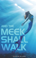And the Meek Shall Walk