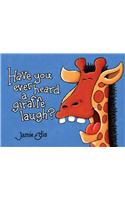 Have You Ever Heard a Giraffe Laugh?