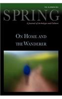 Spring: A Journal of Archetype and Culture, Volume 85, Spring 2011, on Home and the Wanderer(Spring Journal: A Journal of Archetype and Culture)