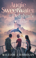 Augie Sweetwater and the Dolphin's Tale