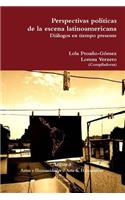 Perspectivas políticas de la escena latinoamericana. Diálogos en tiempo presente