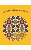 Allover Patterns to Color: An Adult Coloring Book(Adult Coloring Books for Promoting Creativity and Relieving Stress)