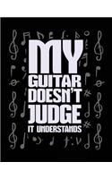 My Guitar Doesn't Judge It Understands: Musicians Notebook Journals
