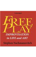 Free Play: Improvisation in Life and Art