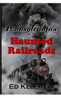 Pennsylvania's Haunted Railroads