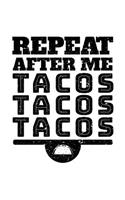 Repeat After Me Tacos Tacos Tacos: Lined Notebook Journal