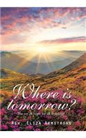 Where Is Tomorrow?