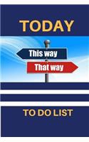 Today To Do List: To Do List Planner, To Do List Journal 150 Pages 6x9 Inch