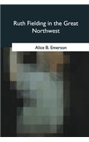 Ruth Fielding in the Great Northwest