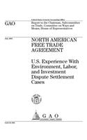 North American Free Trade Agreement: U.S. Experience with Environment, Labor, and Investment Dispute Settlement Cases