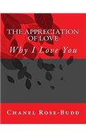 The Appreciation of Love: Why I Love You: Why I Love You