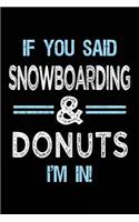 If You Said Snowboarding & Donuts I'm in: Blank Lined Notebook Journal