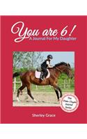 You are 6! A Journal For My Daughter