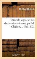 Traité de la Gale Et Des Dartres Des Animaux, Par M. Chabert, ...