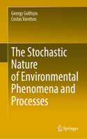 The Stochastic Nature of Environmental Phenomena and Processes