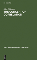 The Concept of Correlation: Paul Tillich and the Possibility of a mediating Theology(37 Theologische Bibliothek Topelmann)