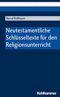 Neutestamentliche Schlusseltexte Fur Den Religionsunterricht