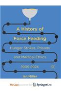 A History of Force Feeding