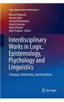 Interdisciplinary Works in Logic, Epistemology, Psychology and Linguistics