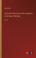 Local and Personal Acts of the Legislature of the State of Michigan: Vol. III