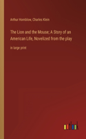 Lion and the Mouse; A Story of an American Life, Novelized from the play