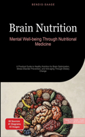 Brain Nutrition: Mental Well-being Through Nutritional Medicine: A Practical Guide to Healthy Nutrition for Brain Optimization, Stress Disorder Prevention, and Anti-