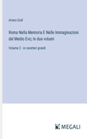 Roma Nella Memoria E Nelle Immaginazioni del Medio Evo; In due volumi