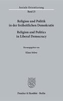 Religion Und Politik in Der Freiheitlichen Demokratie / Religion and Politics in Liberal Democracy
