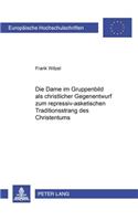 Dame Im Gruppenbild ALS Christlicher Gegenentwurf Zum Repressiv-Asketischen Traditionsstrang Des Christentums