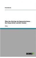 Über das Geistige im Expressionismus - Der blaue Reiter und der Glaube