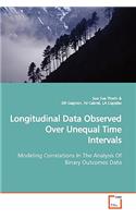 Longitudinal Data Observed Over Unequal Time Intervals Modeling Correlations In The Analysis Of Binary Outcomes Data