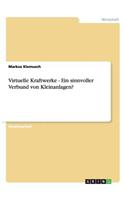 Virtuelle Kraftwerke - Ein Sinnvoller Verbund Von Kleinanlagen?
