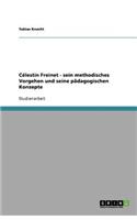 Célestin Freinet - sein methodisches Vorgehen und seine pädagogischen Konzepte